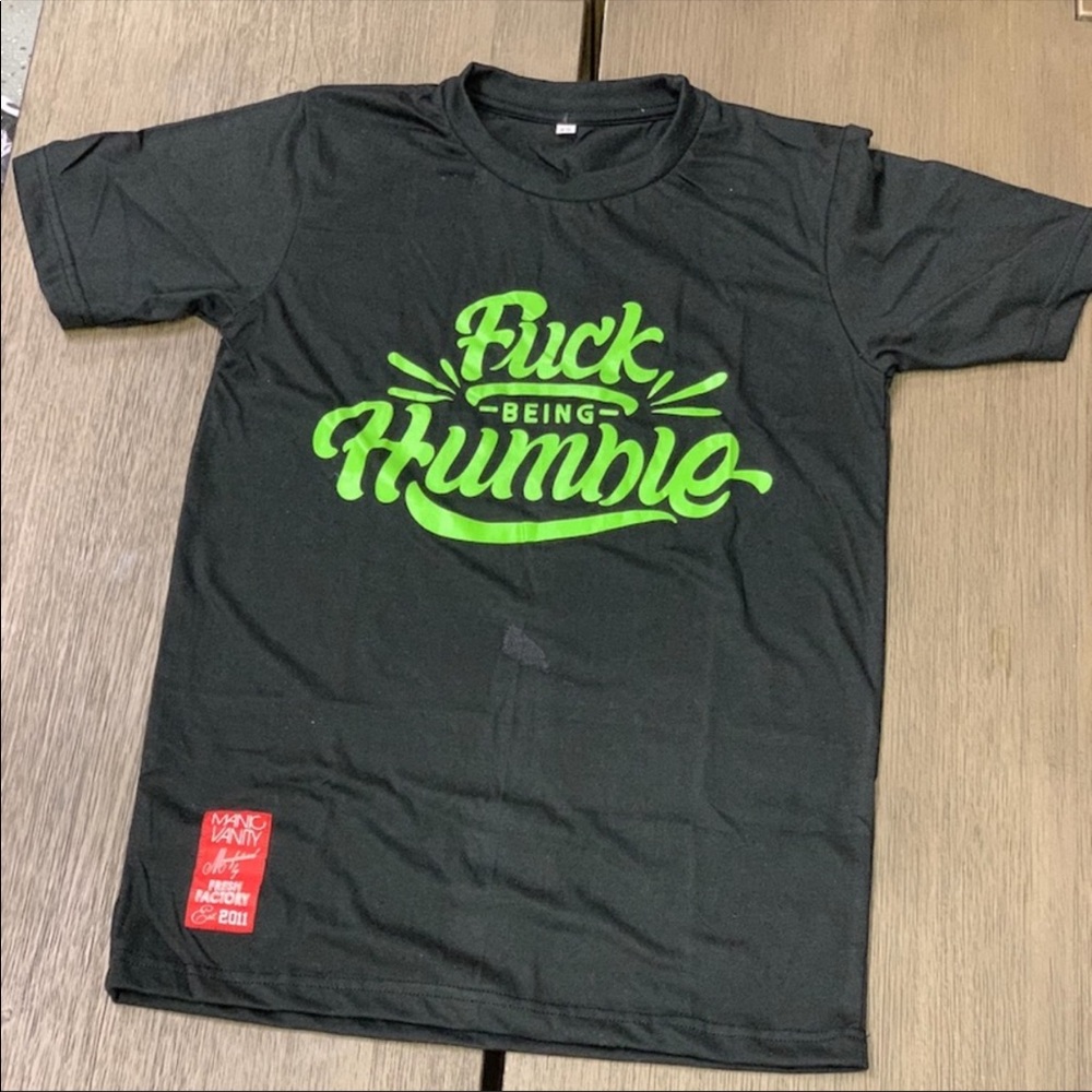 F*** Being Humble t shirt